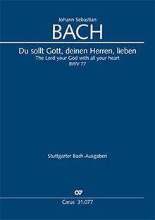 Du sollt Gott, deinen Herren, lieben (Klavierauszug): Kantate zum 13. Sonntag nach Trinitatis BWV 77, 1723
