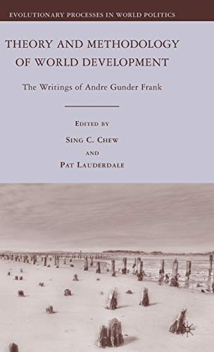 Theory and Methodology of World Development: The Writings of Andre Gunder Frank (Evolutionary Processes in World Politics)