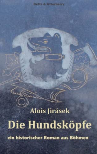 Die Hundsköpfe : ein historischer Roman aus Böhmen