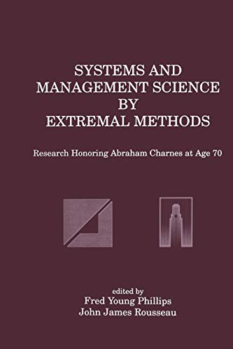 Systems and Management Science by Extremal Methods: Research Honoring Abraham Charnes at Age 70