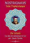 Nostradamus - Seine Prophezeiungen. Die Urtexte. Neu übersetzt und kommentiert von Jean-Claude Pfändler