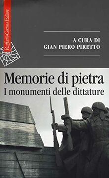 Memorie di pietra. I monumenti delle dittature (Saggi)