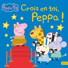 Peppa Pig. Crois en toi, Peppa !