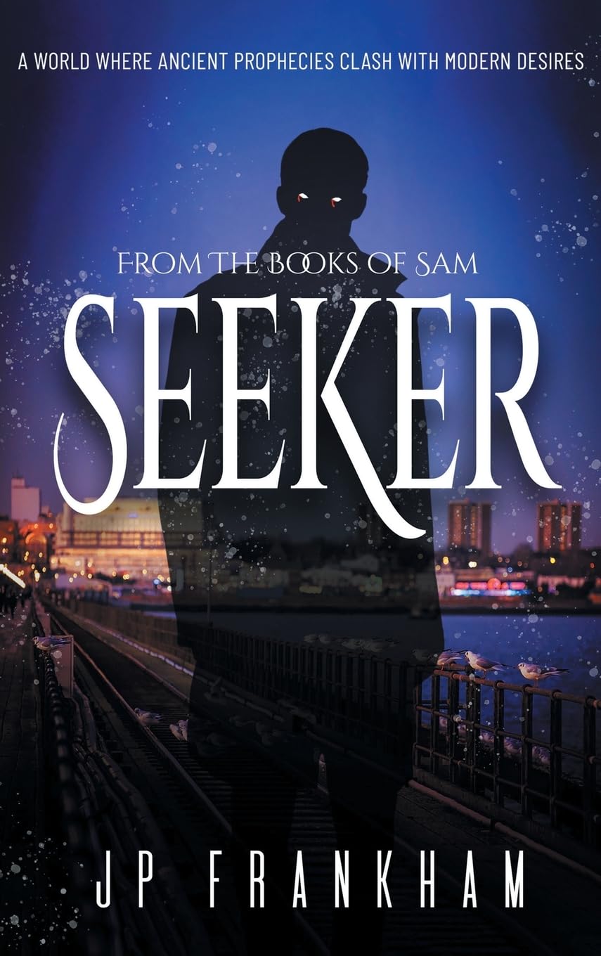 Seeker: A World Where Ancient Prophecies Clash with Modern Desires (The Books of Sam, Band 1)