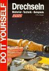 Do it yourself: Drechseln. Material, Technik, Beispiele