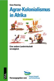 Agrar-Kolonialismus in Afrika: Eine andere Landwirtschaft ist möglich