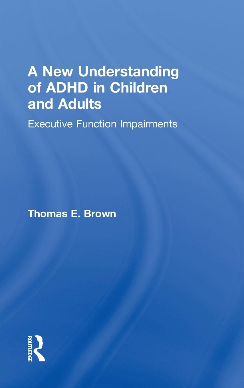 A New Understanding of ADHD in Children and Adults: Executive Function Impairments