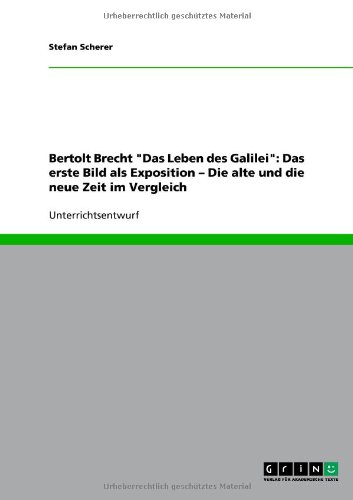 Bertolt Brecht Das Leben des Galilei: Das erste Bild als Exposition - Die alte und die neue Zeit im Vergleich