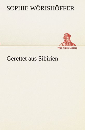 Gerettet aus Sibirien (TREDITION CLASSICS)
