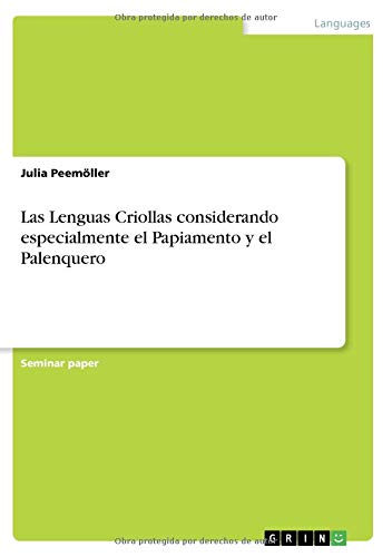 Las Lenguas Criollas considerando especialmente el Papiamento y el Palenquero
