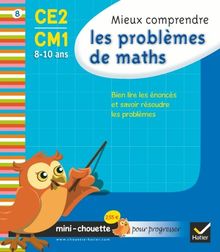 Mieux comprendre les problèmes de maths CE2-CM1, 8-10 ans : bien lire les énoncés et savoir résoudre les problèmes