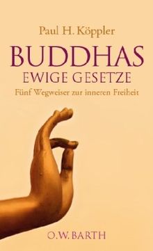 Buddhas ewige Gesetze: Fünf Wegweiser zur inneren Freiheit