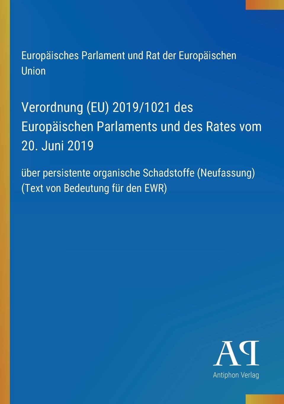 Verordnung (EU) 2019/1021 des Europäischen Parlaments und des Rates vom 20. Juni 2019