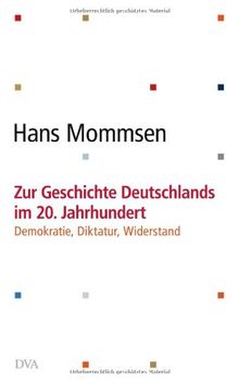 Zur Geschichte Deutschlands im 20. Jahrhundert  -: Demokratie, Diktatur, Widerstand