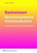 Basiswissen Sprache und Sprachlehre: Basiswissen Berufsorientierte Kommunikation: Deutsch für Berufs- und Berufsfachschulen