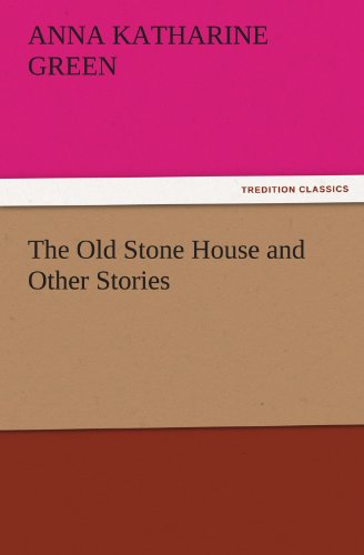 The Old Stone House and Other Stories (TREDITION CLASSICS)