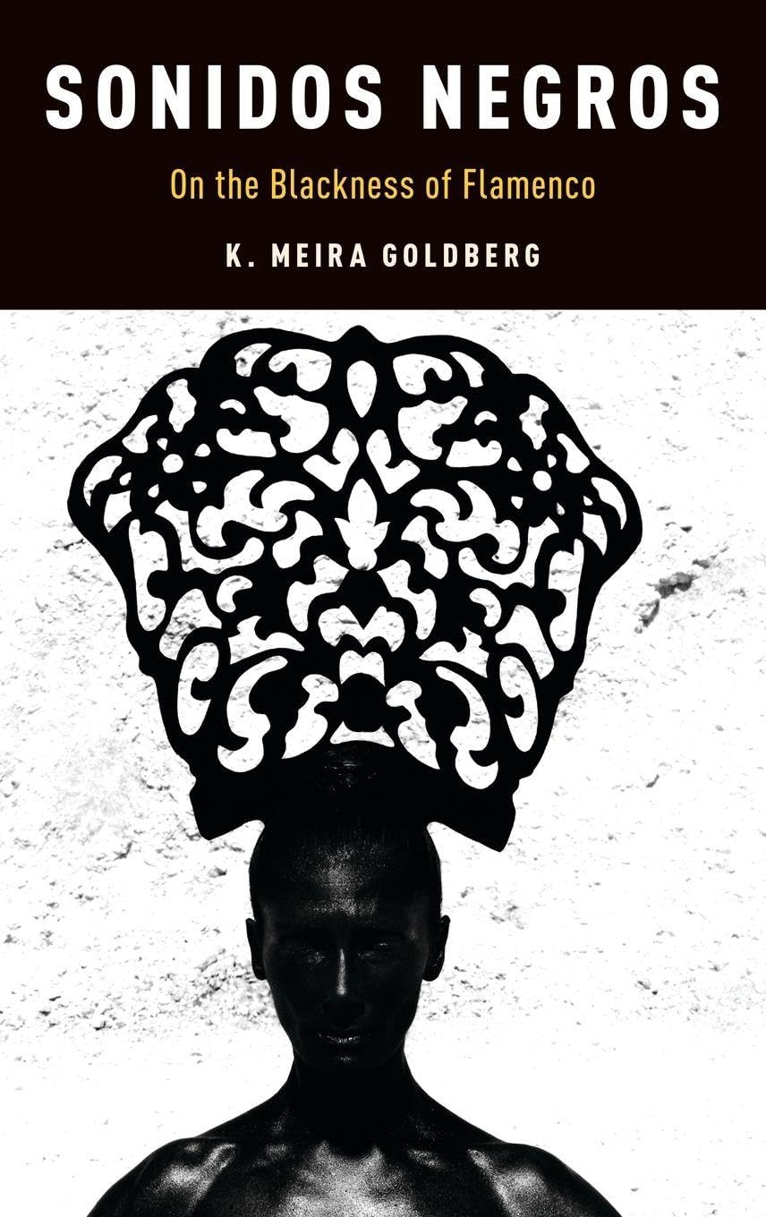 Sonidos Negros: On the Blackness of Flamenco (Currents in Latin American & Iberian Music)