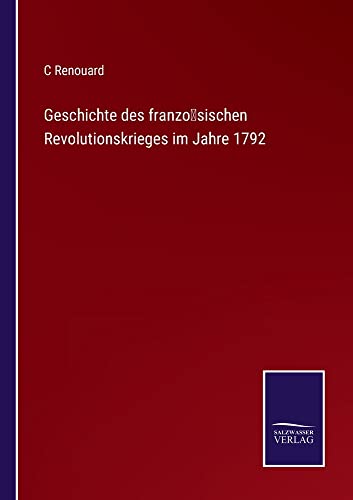 Geschichte des franzo¨sischen Revolutionskrieges im Jahre 1792