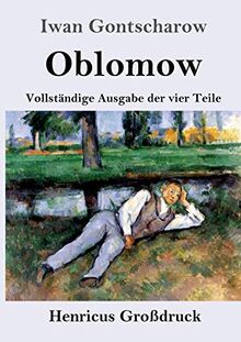 Oblomow (Großdruck): Vollständige Ausgabe der vier Teile