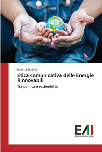 Etica comunicativa delle Energie Rinnovabili: Tra politica e sostenibilità