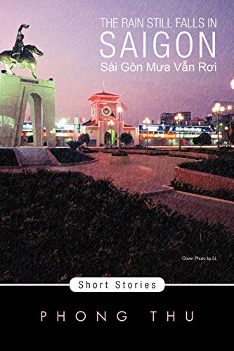 The Rain Still Falls In Saigon: Short Stories