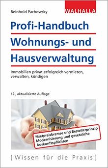 Profi-Handbuch Wohnungs- und Hausverwaltung: Immobilien erfolgreich vermieten, verwalten, kündigen
