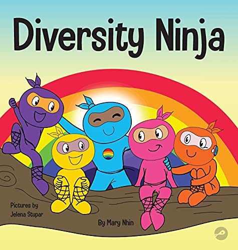 Diversity Ninja: An Anti-racist, Diverse Children's Book About Racism and Prejudice, and Practicing Inclusion, Diversity, and Equality (Ninja Life Hacks, Band 16)