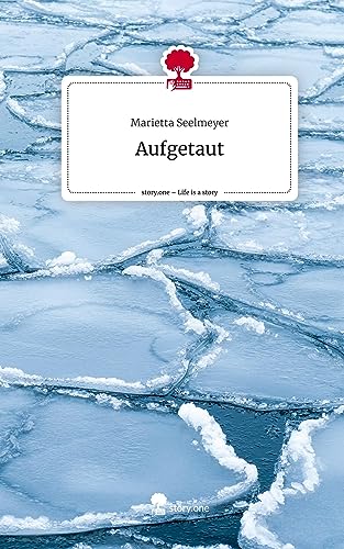 Aufgetaut. Life is a Story - story.one