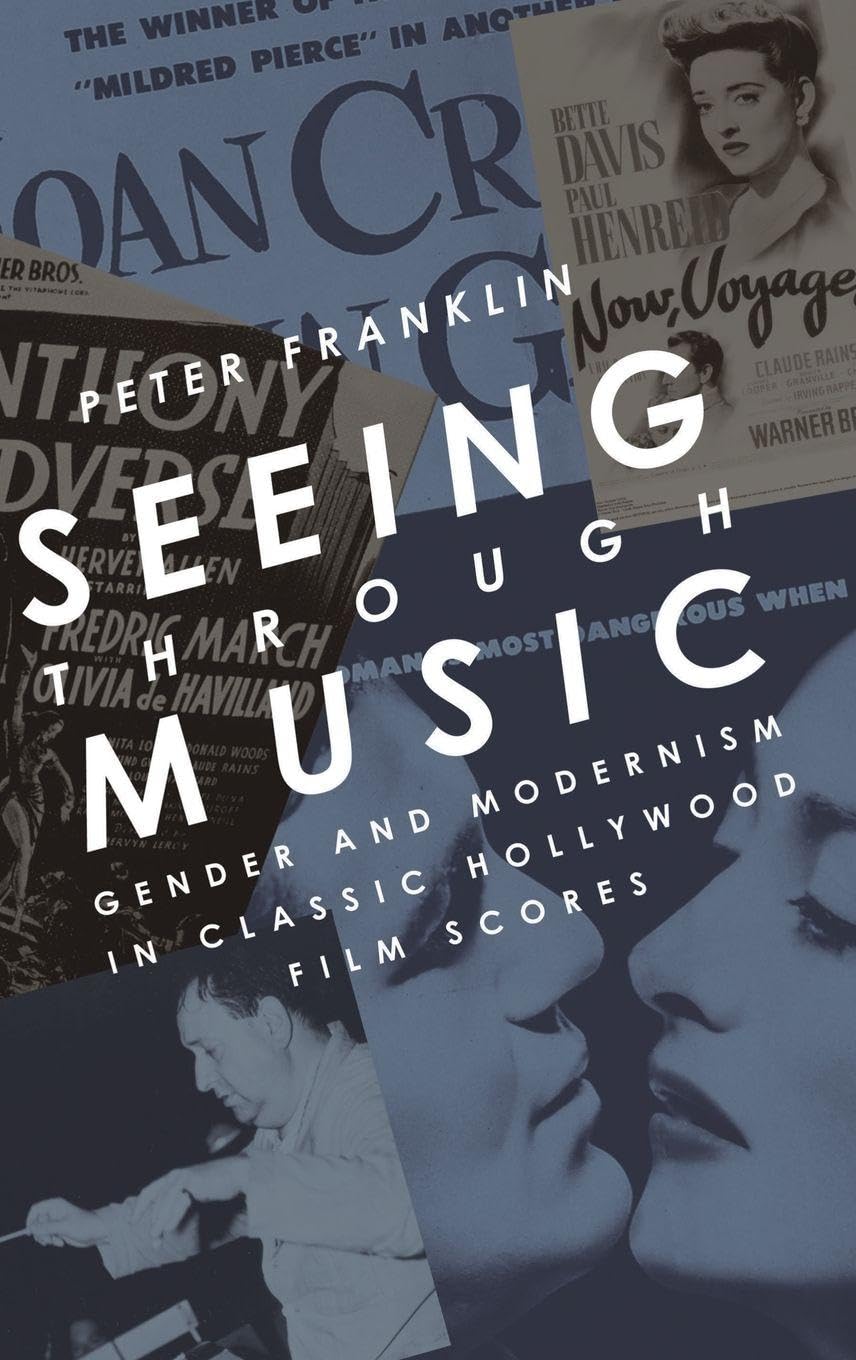 Seeing Through Music: Gender and Modernism in Classic Hollywood Film Scores (Oxford Music/Media Series)