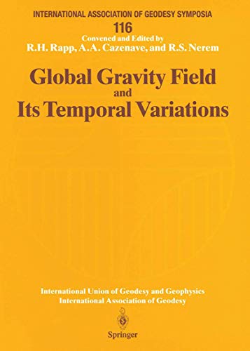 Global Gravity Field and Its Temporal Variations: Symposium No. 116 Boulder, CO, USA, July 12, 1995 (International Association of Geodesy Symposia, 116, Band 116)