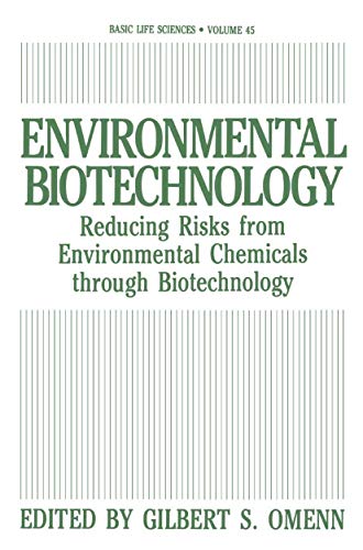 Environmental Biotechnology: Reducing Risks From Environmental Chemicals Through Biotechnology (Basic Life Sciences) (Basic Life Sciences, 45, Band 45)
