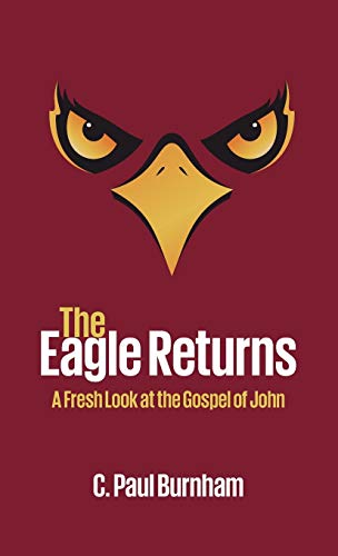 The Eagle Returns: A Fresh Look at the Gospel of John