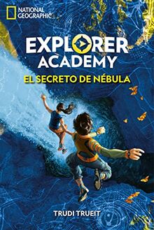 Explorer Academy 1. El secreto de Nébula (National Geographic Kids)