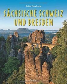 Reise durch die SÄCHSISCHE SCHWEIZ und DRESDEN - Ein Bildband mit über 175 Bildern auf 140 Seiten - STÜRTZ Verlag