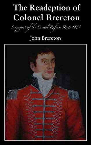 The Readeption of Colonel Brereton: Scapegoat of the Bristol Reform Riots 1831