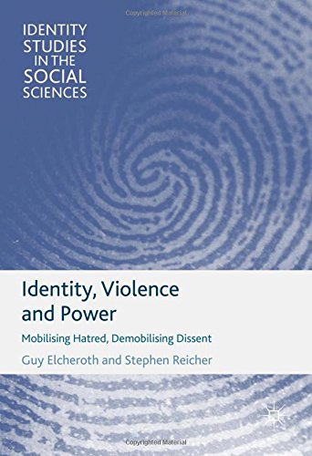 Identity, Violence and Power: Mobilising Hatred, Demobilising Dissent (Identity Studies in the Social Sciences)