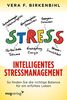 Intelligentes Stressmanagement: So finden Sie die richtige Balance für ein erfülltes Leben