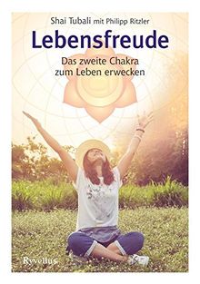 Lebensfreude: Das zweite Chakra zum Leben erwecken