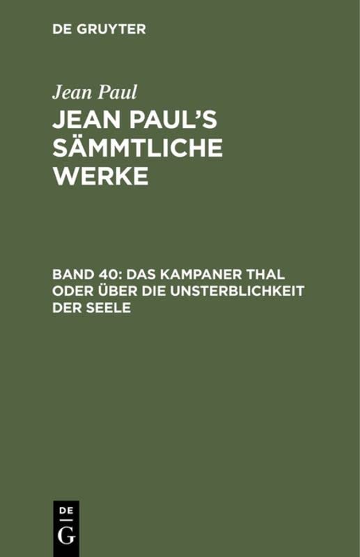 Das Kampaner Thal oder über die Unsterblichkeit der Seele; nebst einer Erklärung der Holzschnitte unter den 10 Geboten des Katechismus (Jean Paul: Jean Paul’s Sämmtliche Werke)