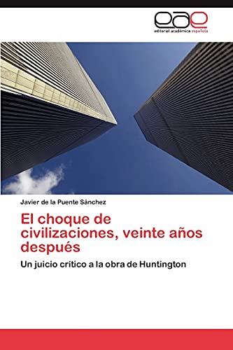 El choque de civilizaciones, veinte años después: Un juicio crítico a la obra de Huntington