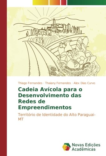 Cadeia Avícola para o Desenvolvimento das Redes de Empreendimentos: Território de Identidade do Alto Paraguai-MT
