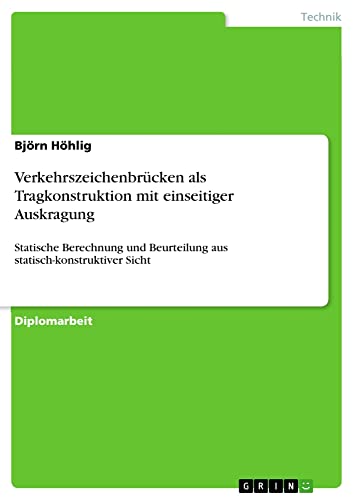 Verkehrszeichenbrücken als Tragkonstruktion mit einseitiger Auskragung: Statische Berechnung und Beurteilung aus statisch-konstruktiver Sicht