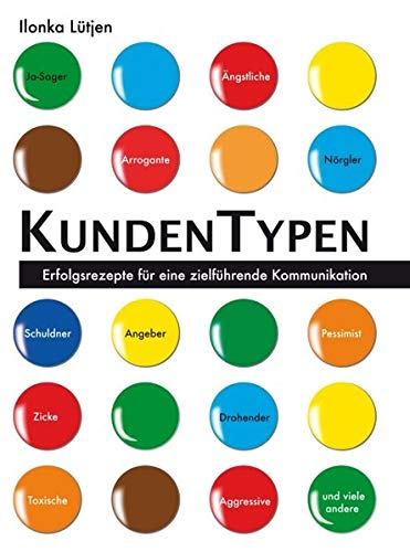 KundenTypen: Erfolgsrezepte für eine zielführende Kommunikation