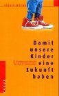 Damit unsere Kinder eine Zukunft haben