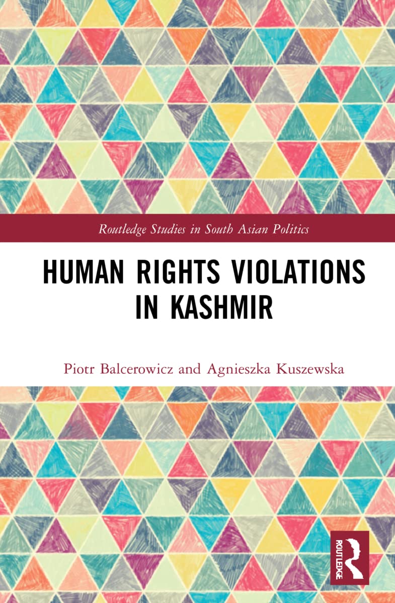 Human Rights Violations in Kashmir (Routledge Studies in South Asian Politics, 30)