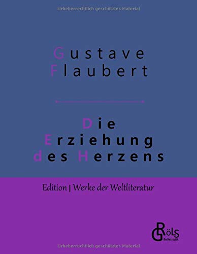 Die Erziehung des Herzens: Geschichte eines jungen Mannes - Gebundene Ausgabe