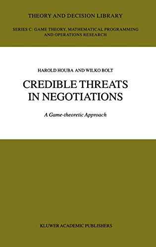 Credible Threats in Negotiations: A Game-theoretic Approach (Theory and Decision Library C, 32, Band 32)