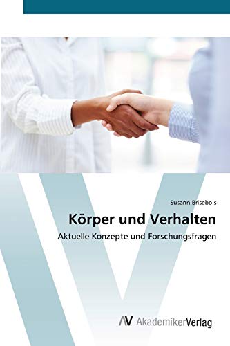 Körper und Verhalten: Aktuelle Konzepte und Forschungsfragen