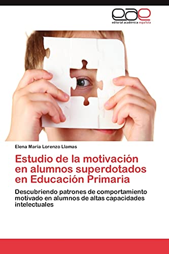 Estudio de la motivación en alumnos superdotados en Educación Primaria: Descubriendo patrones de comportamiento motivado en alumnos de altas capacidades intelectuales