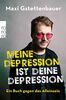 Meine Depression ist deine Depression: Ein Buch gegen das Alleinsein